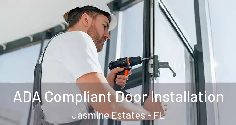  ADA Compliant Door Installation Jasmine Estates - FL