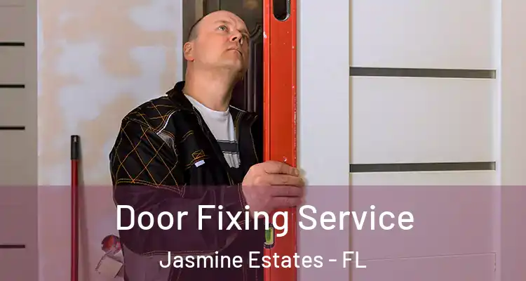  Door Fixing Service Jasmine Estates - FL