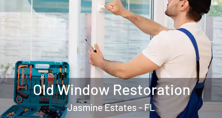  Old Window Restoration Jasmine Estates - FL