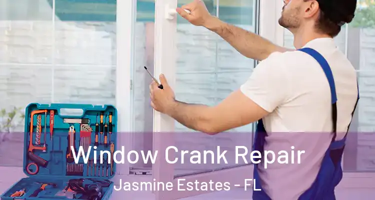  Window Crank Repair Jasmine Estates - FL